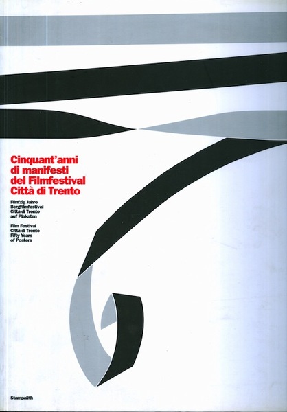 Cinquant'anni di manifesti del Filmfestival CittÃ di Trento = FÃ¼nfzig …