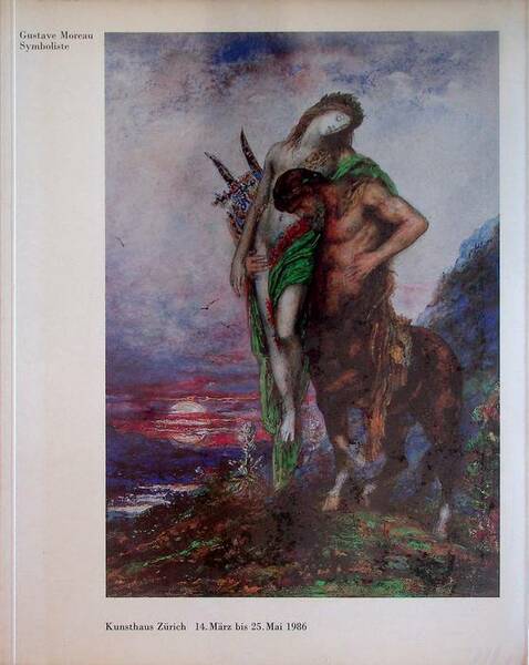 Gustave Moreau symboliste: Kunsthaus Zurich, 14. Marz bis 25. Mai …