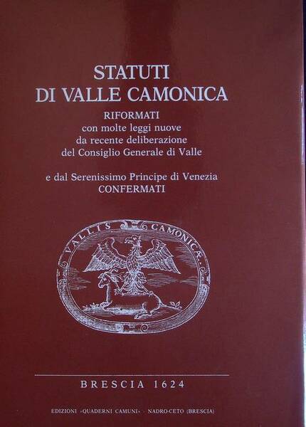 Statuti di Valle Camonica: riformati con molte leggi nuove da …
