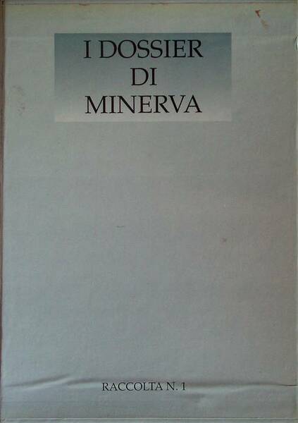 I dossier di Minerva: raccolta dei piÃ¹ significativi numeri monografici …