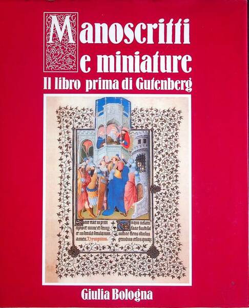 Manoscritti e miniature: il libro prima di Gutenberg.