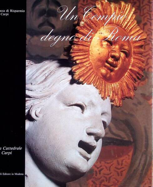Un tempio degno di Roma: la Cattedrale di Carpi.