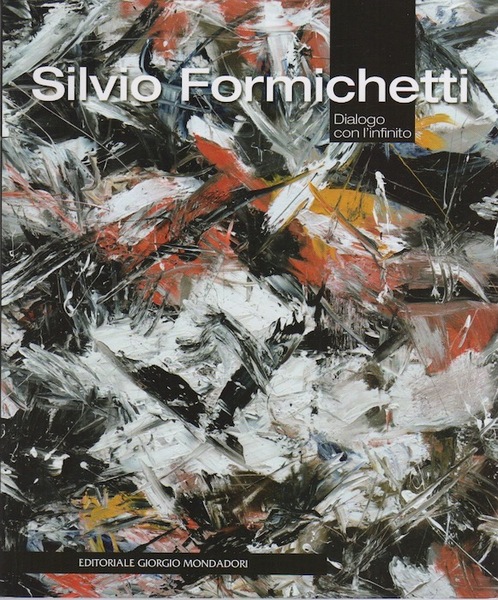 Silvio Formichetti: Dialogo con l'infinito.