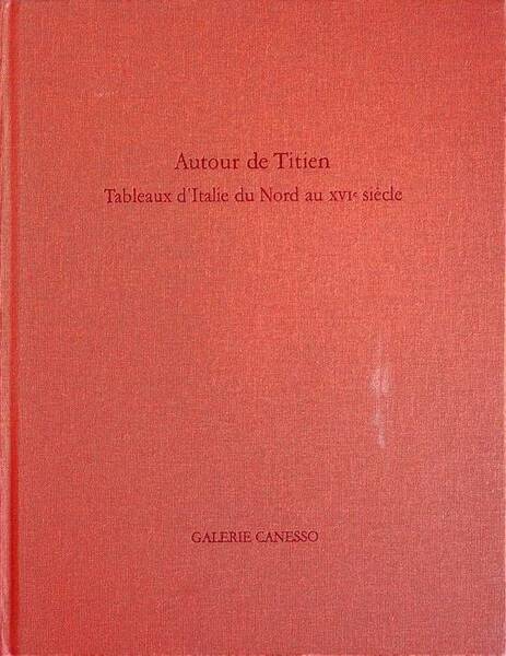 Autour de Titien: tableaux d'Italie du Nord au XVIe siecle.