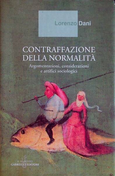 Contraffazione della normalitÃ : argomentazioni, considerazioni e artifici sociologici.