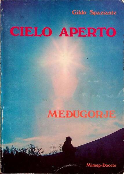 Cielo aperto: Medugorje: storia, ricerche, riflessioni, testimonianze e documenti.