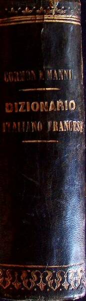 Dizionario francese-italiano ed italiano-francese: compilato su quello di Cormon e …