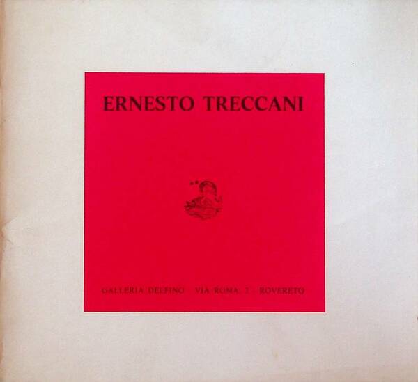 Ernesto Treccani: Galleria d'arte "Delfino", Rovereto, dal 23 settembre al …