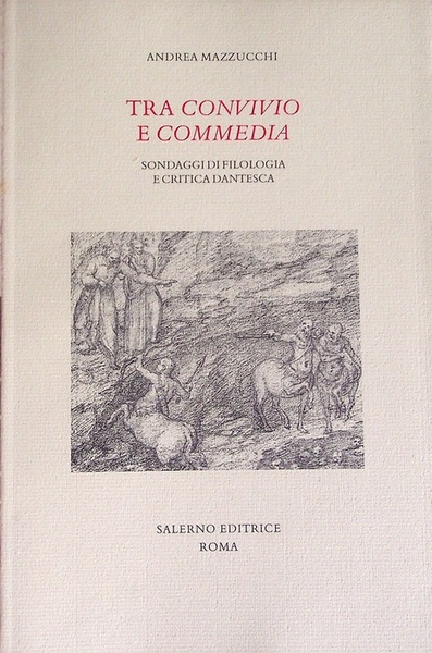 Tra Convivio e Commedia: sondaggi di filologia e critica dantesca.