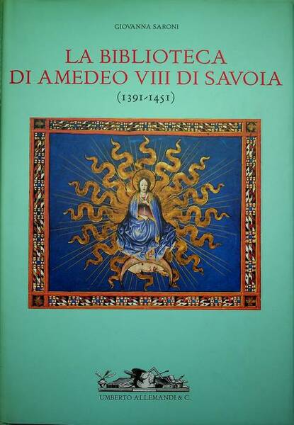 La biblioteca di Amedeo VIII di Savoia, 1391-1451.