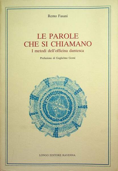 Le parole che si chiamano: i metodi dell'officina dantesca.