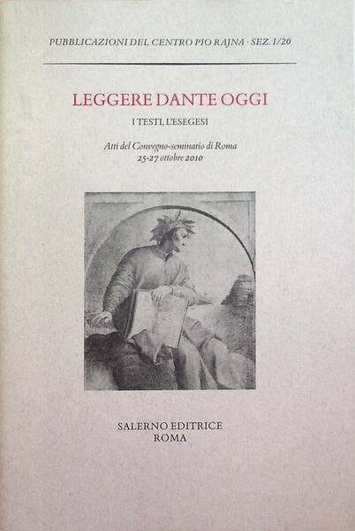 Leggere Dante oggi: i testi, l'esegesi: atti del Convegno-seminario di …