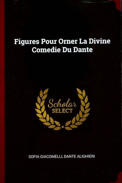 Figures Pour Orner La Divine Comedie Du Dante.