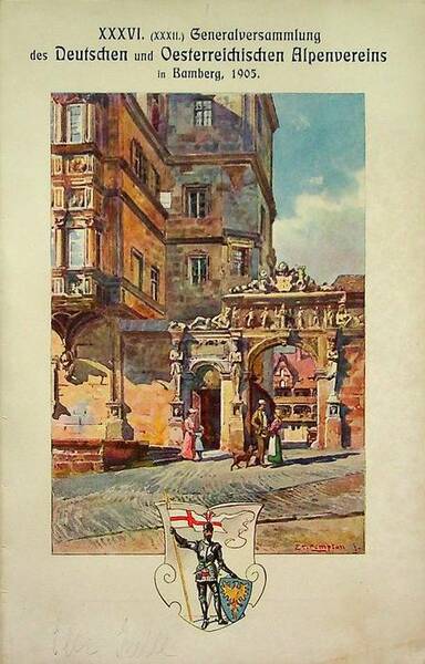 XXXVI. Generalversammlung des Deutschen und Oesterreichischen Alpenverein in Bamberg, 1905: …