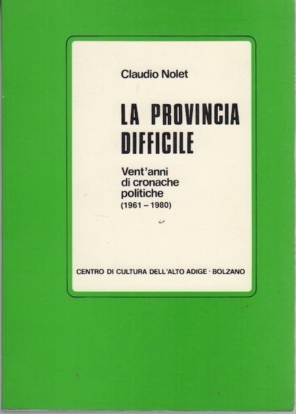 La provincia difficile: vent'anni di cronache politiche (1961-1980).