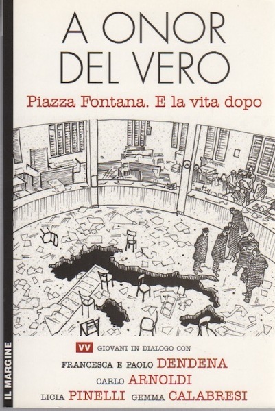 A onor del vero: Piazza Fontana, e la vita dopo: …