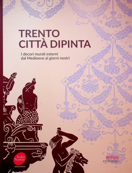 Trento: cittÃ dipinta.