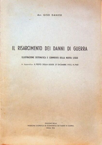 Il risarcimento dei danni di guerra: illustrazione sistematica e commento …