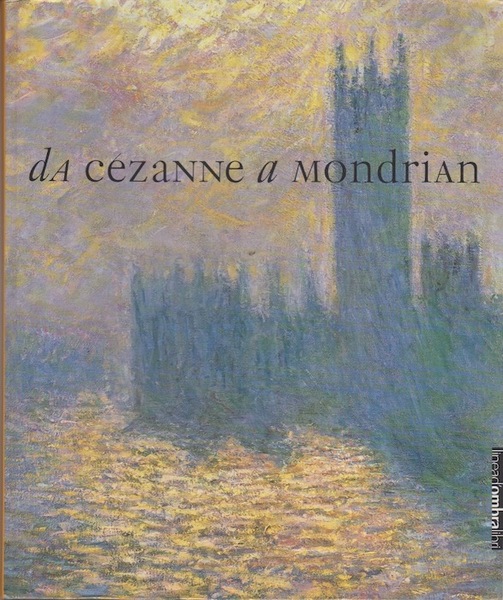 Da CÃ©zanne a Mondrian: impressionismo, espressionismo, cubismo e il paesaggio …
