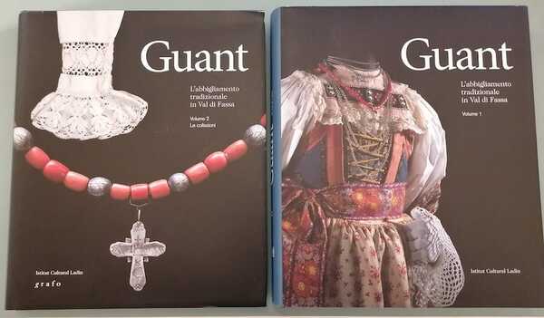 Guant: l'abbigliamento tradizionale in Val di Fassa: vol. 1 e …