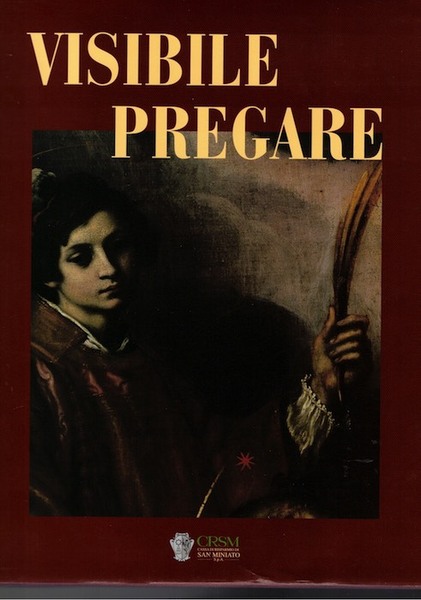 Visibile pregare: arte sacra nella Diocesi di San Miniato. [3].