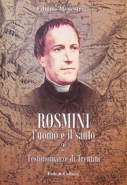 Rosmini: l'uomo e il santo: 2Â°: Testimonianze di Trentini.