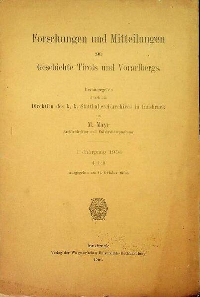 Forschungen und Mitteilungen zur Geschichte Tirols und Vorarlbergs: I. Jahrgang …