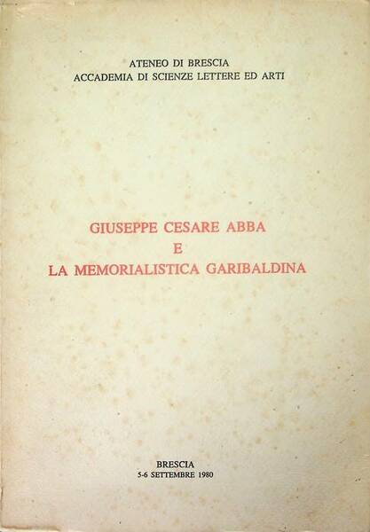 Giuseppe Cesare Abba e la memorialistica garibaldina: Brescia 5-6 settembre …
