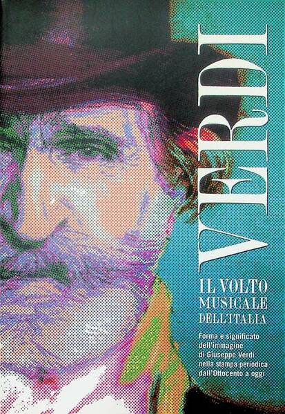 Verdi: il volto musicale dell'Italia: forma e significato dell'immagine di …