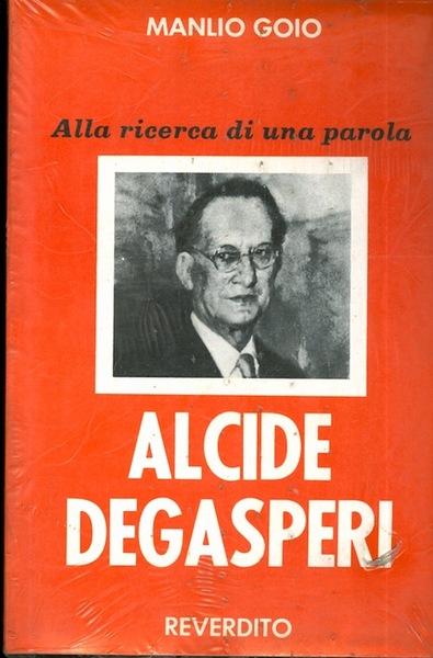 Alla ricerca di una parola: Alcide Degasperi.