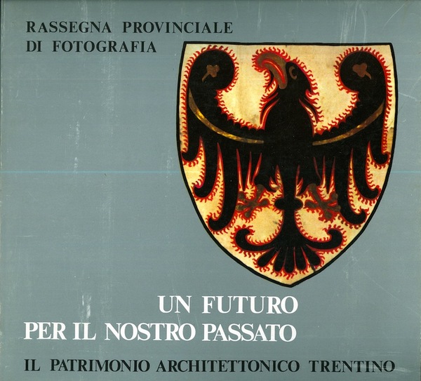 Un futuro per il nostro passato: il patrimonio architettonico trentino.