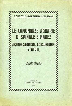 Le comunanze agrarie di Spinale e Manez: vicende storiche, consuetudini, …