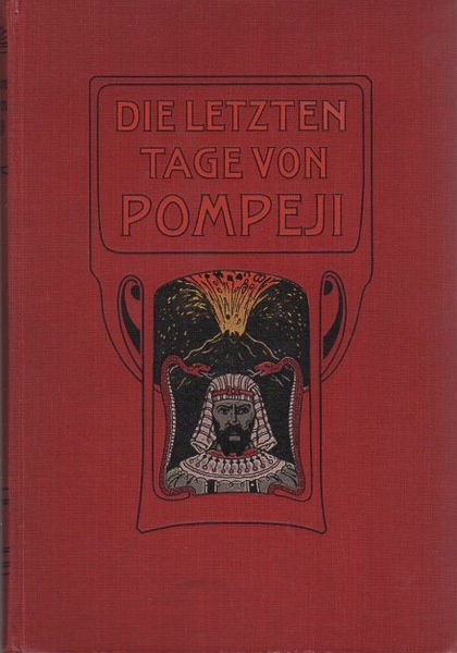 Die letzten Tage von Pompeji: Kulturhistorische ErzÃ¤hlung aus dem Jahre …