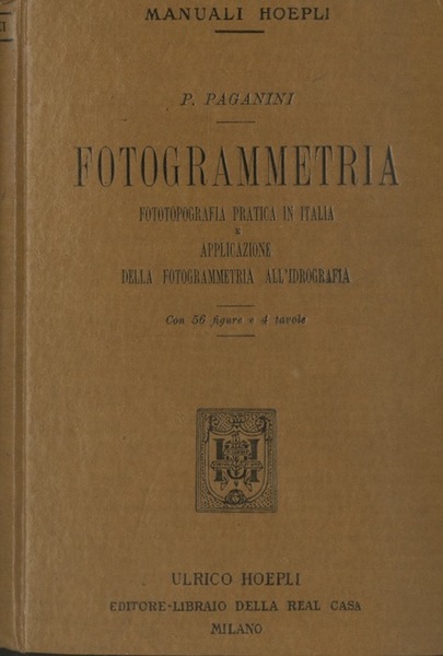 Fotogrammetria. Fototopografia pratica in Italia e applicazione della fotogrammetria all'idrografia.