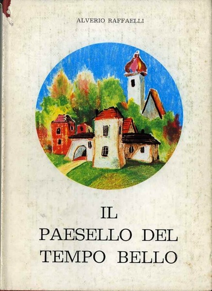 Il paesello del tempo bello: versi per piccoli e meno …