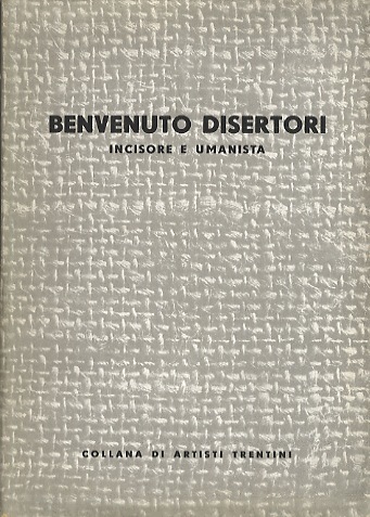 Benvenuto Disertori (Peregrinus de Tridento): incisore e umanista.