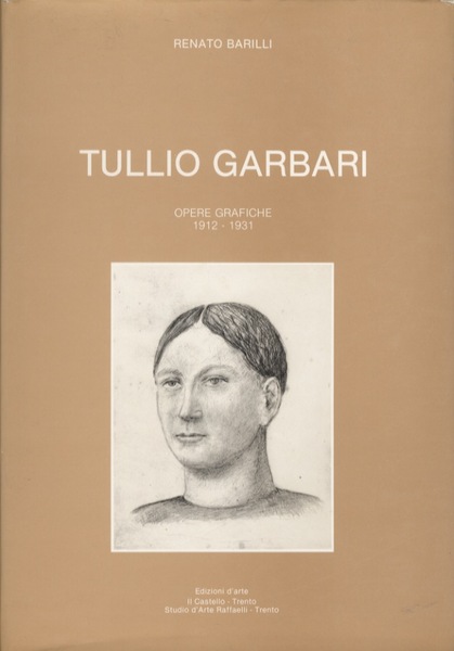 Tullio Garbari: opere grafiche: 1912-1931.