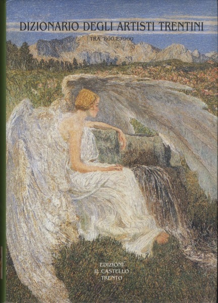 Dizionario degli artisti trentini tra '800 e '900.