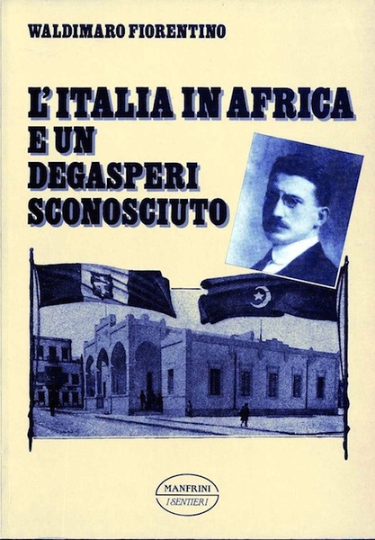 L'Italia in Africa e un Degasperi sconosciuto.