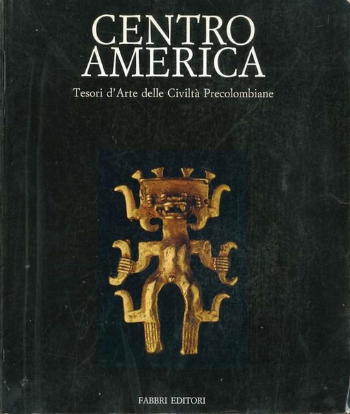 Centro America: tesori d'arte delle civiltÃ precolombiane.