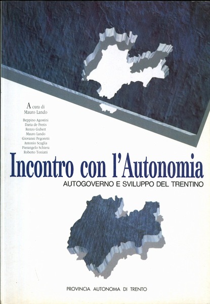 Incontro con l'autonomia: autogoverno e sviluppo del Trentino.