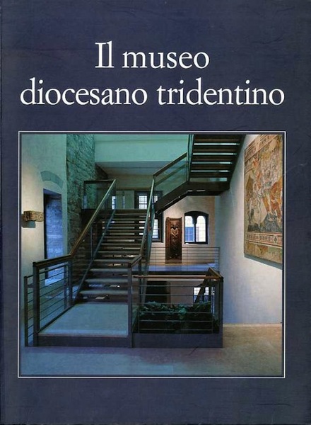 Il Museo Diocesano Tridentino.