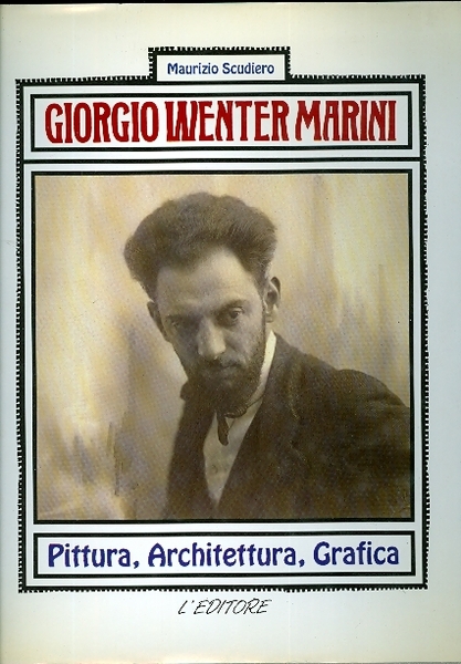 Giorgio Wenter Marini: pittura, architettura, grafica.