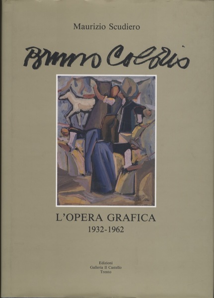 Bruno Colorio: l'opera grafica: 1932-1962.