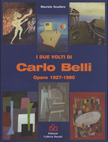 I due volti di Carlo Belli: opere 1927-1980.