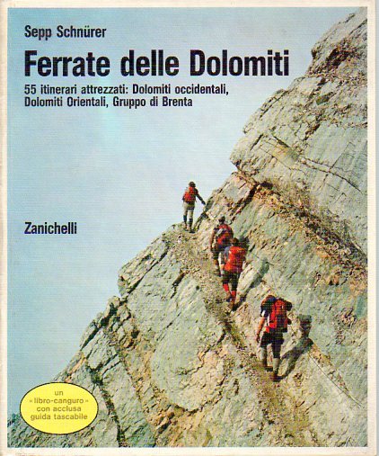 Ferrate delle Dolomiti: 55 itinerari attrezzati: Dolomiti occidentali, Dolomiti orientali, …