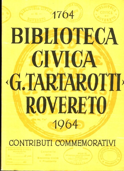 Biblioteca civica G. Tartarotti Rovereto: 1764-1964: contributi commemorativi.