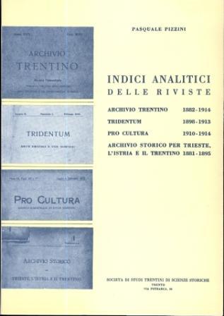 Indici analitici delle riviste Archivio trentino (1882-1914), Tridentum (1898-1913), Pro …