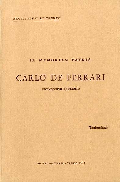 In memoriam Patris Carlo de Ferrari: Arcivescovo di Trento: testimonianze.