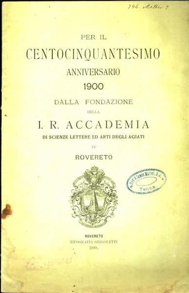 Per il centocinquantesimo anniversario 1900 dalla fondazione della i.r. Accademia …